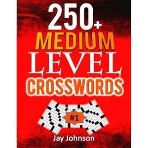 250+ Medium Level Crosswords: A Special Crossword Puzzle Book for Adults Medium